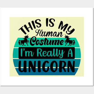 This is my human costume, I'm really a Unicorn Posters and Art